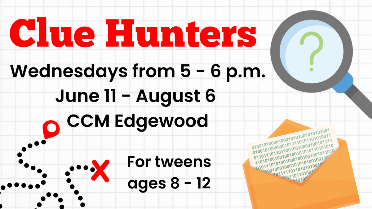 Clue Hunters Wednesdays from 5-6 PM June 11 - August 6 CCM Edgewood For tweens ages 8-12